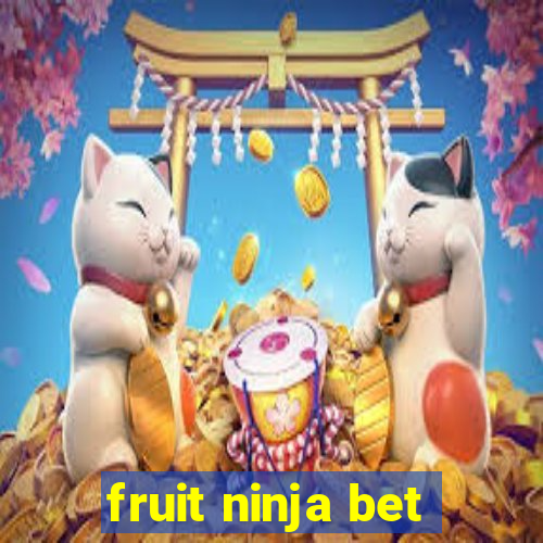 fruit ninja bet